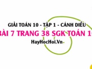 Giải bài 7 trang 38 Toán 10 tập 1 SGK Cánh Diều